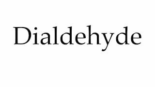 How to Pronounce Dialdehyde [upl. by Mlohsihc]