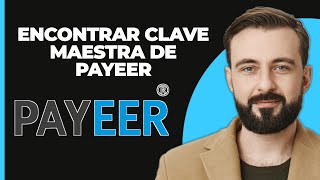 Cómo Encontrar la Clave Maestra de Payeer [upl. by Remoh]