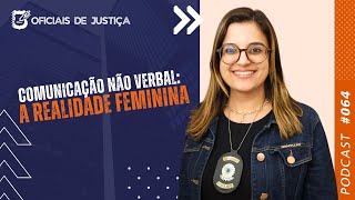 PODCAST 064 COMUNICAÇÃO NÃO VERBAL  A REALIDADE FEMININA [upl. by Casady]