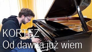 Kortez  quotOd dawna już wiemquot piano cover [upl. by Nnuahs]