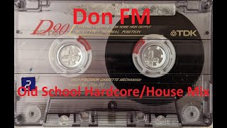 Don FM  Old School HardcoreHouse Mix  1994 [upl. by Zenitram466]