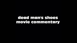 Dead Mans Shoes Movie Commentary [upl. by Tabby54]