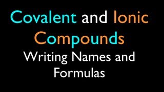 Ionic and Covalent Compounds Writing Names and Formulas [upl. by Ralph721]