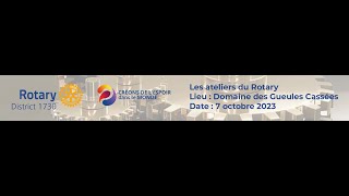 Rotary District 1730  Les Ateliers du Rotary 2023 [upl. by Ecniuq131]