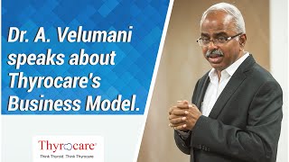 Dr A Velumani speaks about Thyrocares Business Model [upl. by Elatsyrk]