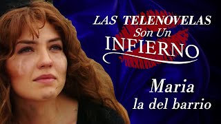 Las telenovelas son un infierno Maria la del barrio [upl. by Emoreg]