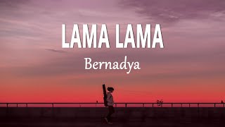 Bernadya  LamaLama Lirik Lagu [upl. by Oirramed]