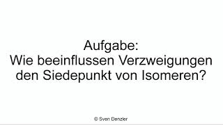 Wie beeinflussen Verzweigungen den Siedepunkt von Isomeren [upl. by Aissac]