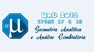 UnB 2015 itens 17 e 18 Geometria Analítica e Análise Combinatória [upl. by Vial]