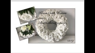 DIY Rosen aus Butterbrotpapier Tischkranz Türkranz Wandkranz Selbermachen How to  Deko Jana [upl. by Asiul]