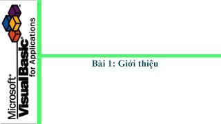 Phần 1 VB cơ bản  Bài 1 Giới thiệu về VBA [upl. by Ettenaj]