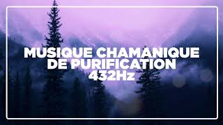 MUSIQUE CHAMANIQUE PUISSANTE DE PURIFICATION 432Hz [upl. by Nolrah]