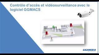 Contrôle daccès et vidéo surveillance Gigamedia avec le logiciel GGM ACS [upl. by Ullyot]