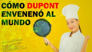 Dupont cómo el teflón llegó a tu sangre [upl. by Anoo]