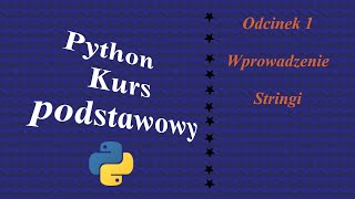 Python kurs podstawowy 1  Wprowadzenie i wstęp do stringów [upl. by Nevins]