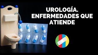 UROLOGÍA Enfermedades que atiende [upl. by Intisar]