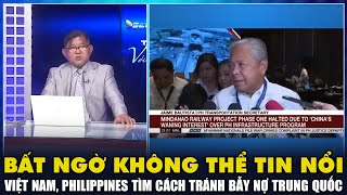 Bất Ngờ Không Thể Tin Nổi Việt Nam Philippines Tìm Cách Tránh Bẫy Nợ Trung Quốc [upl. by Ayoj]