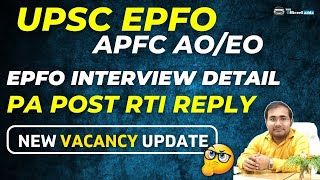 UPSC EPFO APFC AO EO  EPFO INTERVIEW DETAIL  PA POST RTI REPLY  NEW VACANCY UPDATE notification [upl. by Dorothy]