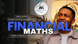 Grade 12 Financial Maths Lesson 1  Simple interest  Higher Purchase Agreements  Mlungisi Nkosi [upl. by Arukas649]