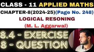 8 Ques Exercise 84 l Chapter 8 l LOGICAL RESONING l Class 11th Applied Maths l M L Aggarwal 202425 [upl. by Osyth]