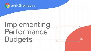 AskChrome Live Implementing Performance Budgets April 16 2019 [upl. by Narat]