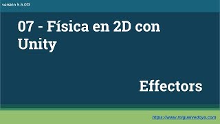 07  Física en 2D con Unity  Parte 3  Effectors [upl. by Akemad]