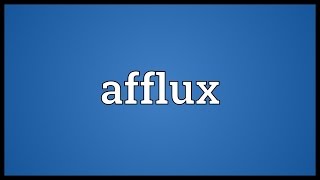 Afflux Meaning [upl. by Eilama575]