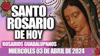 EL SANTO ROSARIO DE HOY MIÉRCOLES 03 DE ABRIL DE 2024🌷🌺MISTERIOS GLORIOSOSELROSARIO GUADALUPANO [upl. by Nyledaj530]