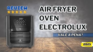 ✅ ATUALIZADO ✅ TUDO sobre a AIRFRYER ELECTROLUX OVEN 12L  Vale a Pena Comprar em 2024 [upl. by Arratahs]