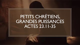 Petits chrétiens grandes puissances Actes 231135 [upl. by Tonjes955]