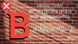 DESACTIVA BITDEFENDER TOTAL 🦠 SECURITY 2022  ELBLOGDEGERHARD 💻 [upl. by Aicella565]