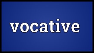 Vocative Meaning [upl. by Nossah]