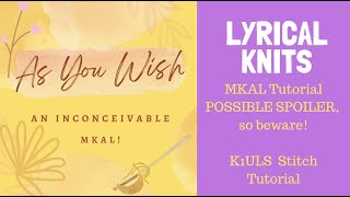 Lyrical Knits AsYouWish k1ULS tutorial [upl. by Vachell]