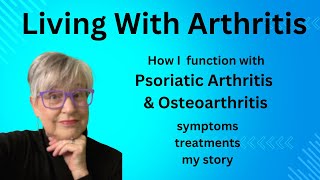 Living With Psoriatic amp Osteoarthritis Arthritis [upl. by Phare]