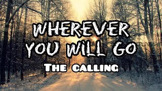 Wherever You Will Go Lyrics  The Calling [upl. by Michaele]