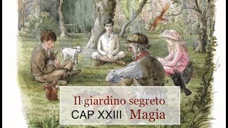 il giardino segreto audiolibro Capitolo XXIII Magia [upl. by Miculek]