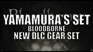 Bloodborne The Old Hunters  quotYamamurasquot Gear Set Location  Preview [upl. by Mctyre133]