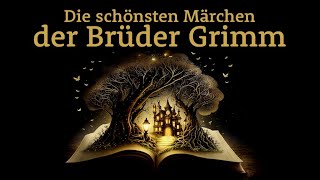 Die schönsten Märchen der Brüder Grimm – Märchensammlung  Hörgeschichte Hörbuch zu Einschlafen [upl. by Rap389]