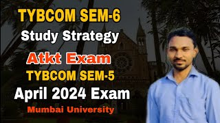 TYBCOM SEM6 amp SEM5 ATKT Study Strategy  April 2024 Exam  Mumbai University  Atul Sir [upl. by Ahsinotna]