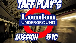 Taff Plays  London Underground Simulator  10 part 1  Support II [upl. by Goth]