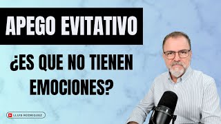 Apego Evitativo ¿Es que no tienen emociones [upl. by Dorian]