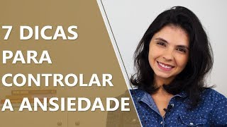 7 dicas para controlar a ansiedade • Psicologia • Casule Saúde e Bemestar [upl. by Nohshan]