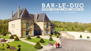 quotBar le Duc comme vous ne lavez jamais vuquot Episode 2 Le Château des Ducs de Bar [upl. by Frentz]