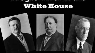 Progressive Era Progressive Presidents [upl. by Olive]