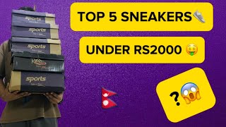 TOP 5 SNEAKERS UNDER RS2000 IN NEPAL😱😳 [upl. by Fuhrman]