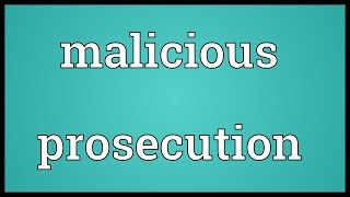 Malicious prosecution Meaning [upl. by Nitsraek836]