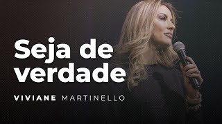 Seja de verdade  Pra Viviane Martinello [upl. by Noirred889]