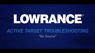 Lowrance  ActiveTarget quotNo Sourcequot Troubleshooting [upl. by Errecart]