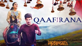 Qaafirana Song  Arijit Singh  Kedarnath Sushant Rajput  Arijit Singh ka Hindi Song Hindi song [upl. by Anined]