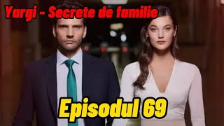 Yargi  Secrete de familie  Episodul 69  Rezumat [upl. by Atinahs]